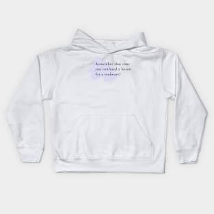 Remember that time you confused a lesson for a soulmate? Kids Hoodie